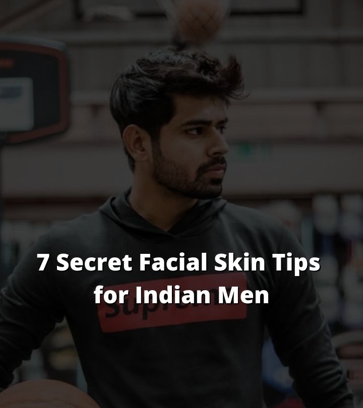 7 Secret Facial Skin Tips that Works for Indian Men